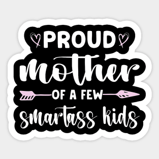 Proud Mother Of A Few Smartass Kids Sticker